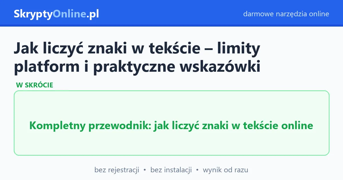 Jak liczyć znaki w tekście – limity platform i praktyczne wskazówki