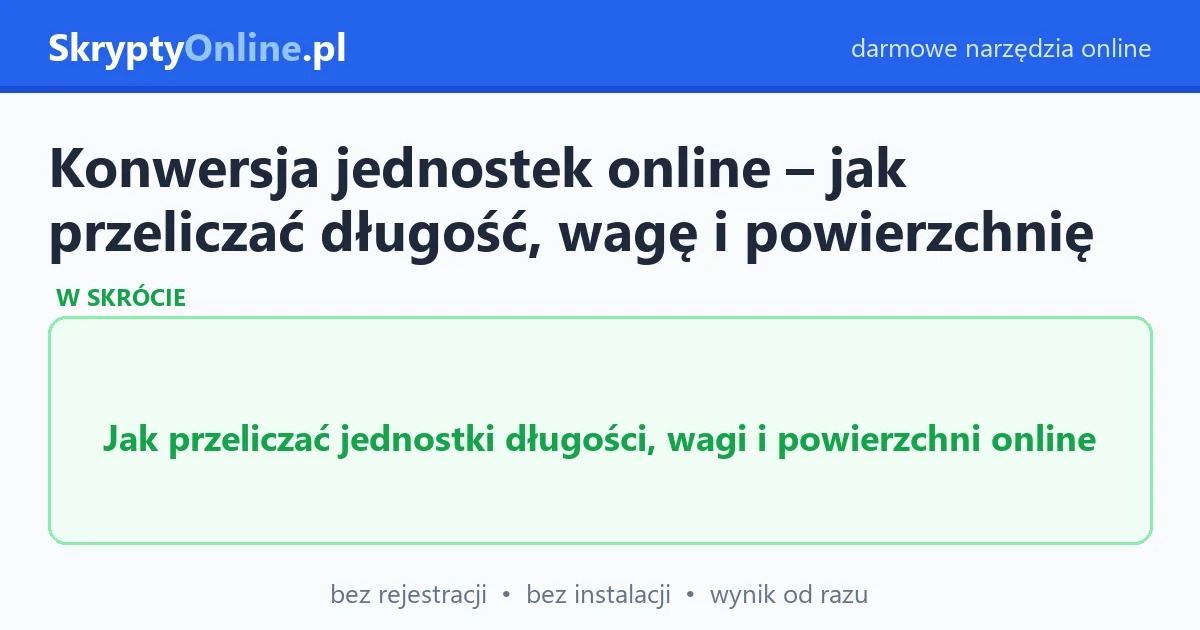 Konwersja jednostek online – jak przeliczać długość, wagę i powierzchnię