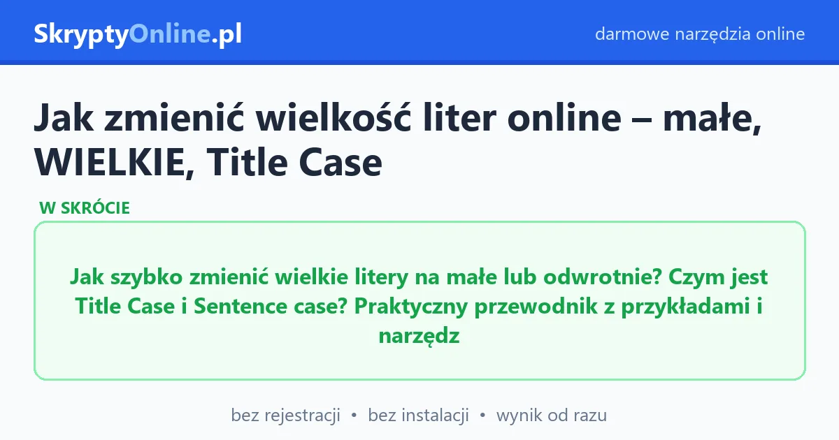 Jak zmienić wielkość liter online – małe, WIELKIE, Title Case
