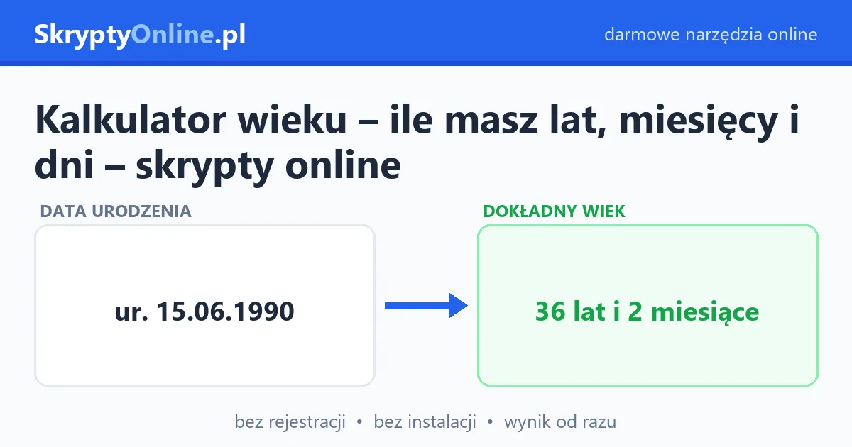 Kalkulator wieku – ile masz lat, miesięcy i dni – skrypty online — przykład działania: przed i po